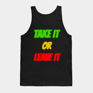 Take It Or Leave It Tank Top